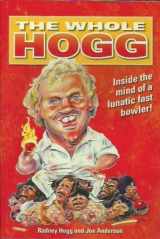 9781921332142-192133214X-The Whole Hogg: Inside the Mind of a Lunatic Fast Bowler!