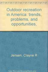 9780808710134-0808710133-Outdoor recreation in America: trends, problems, and opportunities,