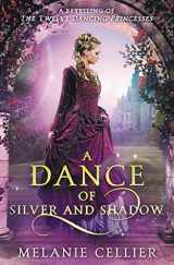 9780648080121-0648080129-A Dance of Silver and Shadow: A Retelling of The Twelve Dancing Princesses (Beyond the Four Kingdoms)