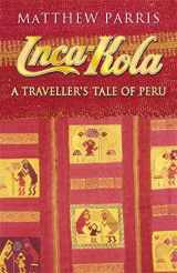 9781857990768-1857990765-Inca Kola : A Traveller's Tale of Peru