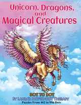 9781721885732-1721885730-Unicorns, Dragons, and Magical Creatures Dot to Dot: Puzzles From 452 to 956 Dots (Dot to Dot Books For Adults)