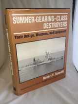 9780851776576-0851776574-Sumner-Gearing-Class Destroyers: Their Design, Weapons, and Equipment