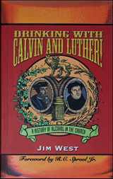 9780970032607-0970032609-Drinking With Calvin and Luther!: A History of Alcohol in the Church