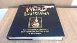 9781402745546-1402745540-Weird Louisiana: Your Travel Guide to Louisiana's Local Legends and Best Kept Secrets