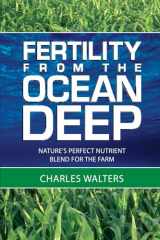 9780911311792-0911311793-Fertility from the Ocean Deep: Nature's Perfect Nutrient Blend for the Farm