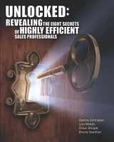 9780615343433-0615343430-Unlocked: Revealing the Eight Secrets of Highly Efficient Sales Professionals