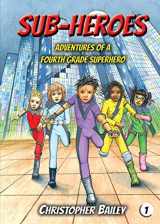 9781943048373-1943048371-Adventures of a Fourth Grade Superhero (Sub-Heroes, Book 1)