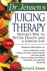 9780658002793-0658002791-Dr. Jensen's Juicing Therapy : Nature's Way to Better Health and a Longer Life