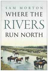 9780979084102-0979084105-Where the Rivers Run North