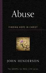 9781596384170-1596384174-Abuse: Finding Hope in Christ (Gospel for Real Life)