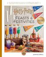 9781647225537-1647225531-Harry Potter: Feasts & Festivities: An Official Book of Magical Celebrations, Crafts, and Party Food Inspired by the Wizarding World