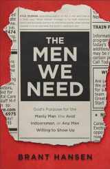 9781540902047-1540902048-The Men We Need: God's Purpose for the Manly Man, the Avid Indoorsman, or Any Man Willing to Show Up