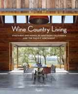9780847860951-0847860957-Wine Country Living: Vineyards and Homes of Northern California and the Pacific Northwest