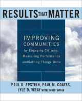 9780787960582-0787960586-Results that Matter: Improving Communities by Engaging Citizens, Measuring Performance, and Getting Things Done