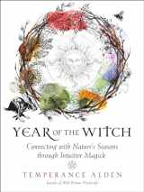 9781578637126-1578637120-Year of the Witch: Connecting with Nature's Seasons through Intuitive Magick