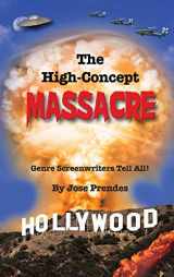 9781593939410-1593939418-The High-Concept Massacre: Genre Screenwriters Tell All! (hardback)