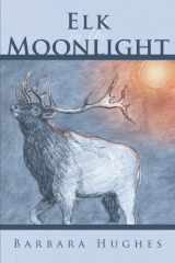 9781462723829-1462723829-Elk in the Moonlight