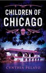 9781951709204-1951709209-Children of Chicago (Chicago Saga, 1)