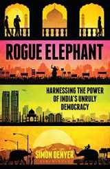 9781408849774-1408849771-Rogue Elephant: Harnessing the Power of India's Unruly Democracy