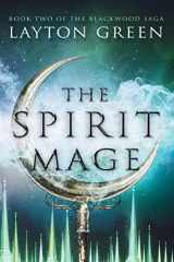 9781973963820-1973963825-The Spirit Mage: Book Two of The Blackwood Saga
