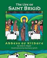 9781976432590-1976432596-The Life of Saint Brigid: Abbess of Kildare