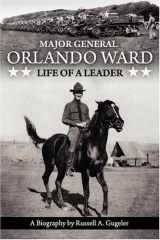 9781932762891-1932762892-Major General Orlando Ward: Life of a Leader