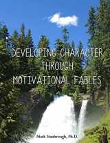 9780989433846-0989433846-Developing Character Through Motivational Fables (Developing Character Through Stories)