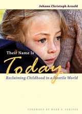9780874866308-0874866308-Their Name Is Today: Reclaiming Childhood in a Hostile World