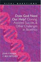 9780842374460-0842374469-Does God Need Our Help?: Cloning, Assisted Suicide, & Other Challenges . . (Vital Questions)