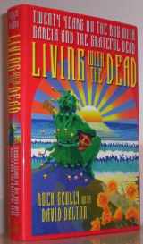 9780316777124-0316777129-Living With the Dead: Twenty Years on the Bus With Garcia and the Grateful Dead