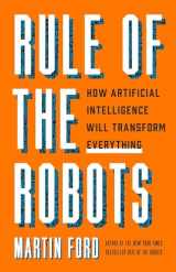 9781541674738-1541674731-Rule of the Robots: How Artificial Intelligence Will Transform Everything