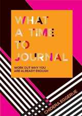 9781787135710-1787135713-What a Time to Journal: Work Out Why You Are Already Enough