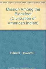 9780806109664-0806109661-Mission among the Blackfeet, (The Civilization of the American Indian series)