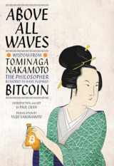 9781943263264-1943263264-Above All Waves: Wisdom from Tominaga Nakamoto, the Philosopher Rumored to Have Inspired Bitcoin