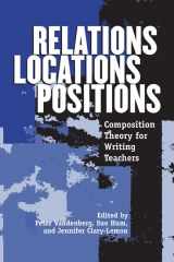 9780814124000-0814124003-Relations, Locations, Positions: Composition Theory for Writing Teachers