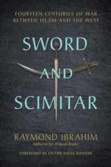 9780306825552-0306825554-Sword and Scimitar: Fourteen Centuries of War between Islam and the West