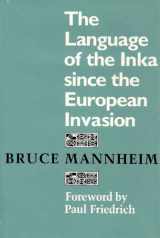 9780292746633-0292746636-The Language of the Inka since the European Invasion (Texas Linguistics Series)