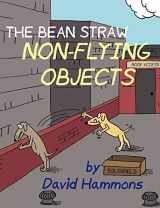 9780615163499-0615163491-The Bean Straw: Non-flying Objects