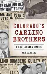 9781540241139-1540241130-Colorado's Carlino Brothers: A Bootlegging Empire