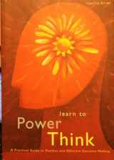 9780811832755-0811832759-Learn to Power Think: A Practical Guide to Positive and Effective Decision Making
