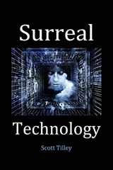 9780997945645-0997945648-Surreal Technology (Technology Today)