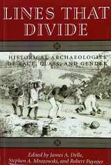 9781572332669-1572332662-Lines That Divide: Historical Archaeologies Of Race, Class, And Gender