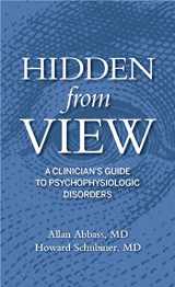9780984336784-0984336788-Hidden From View: A clinician's guide to psychophysiologic disorders