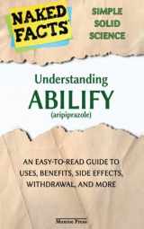 9781944533014-194453301X-Understanding Abilify (aripiprazole): An Easy-to-Read Guide to Uses, Side Effects, Withdrawal, and More