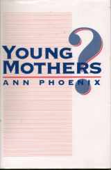 9780745605401-0745605400-Young Mothers? (Family Life Series)