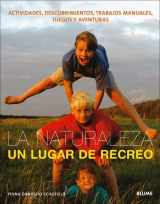 9788498011890-8498011892-La naturaleza, un lugar de recreo: Actividades, descubrimientos, trabajos manuales, juegos y aventuras (Spanish Edition)