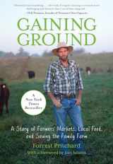 9780762787258-0762787252-Gaining Ground: A Story Of Farmers' Markets, Local Food, And Saving The Family Farm