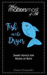 9780998739120-099873912X-Fish in the Dryer: What Matters Most of All