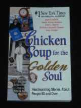 9781558747258-1558747257-Chicken Soup for the Golden Soul: Heartwarming Stories for People 60 and over (Chicken Soup for the Soul)