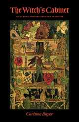 9781945147364-1945147369-The Witch's Cabinet: Plant Lore, Sorcery and Folk Tradition